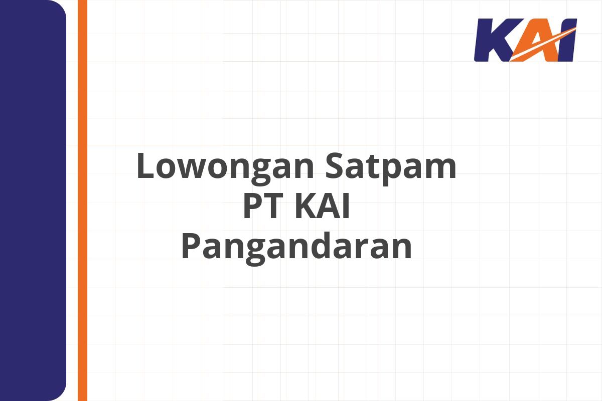 Lowongan Satpam PT KAI Pangandaran