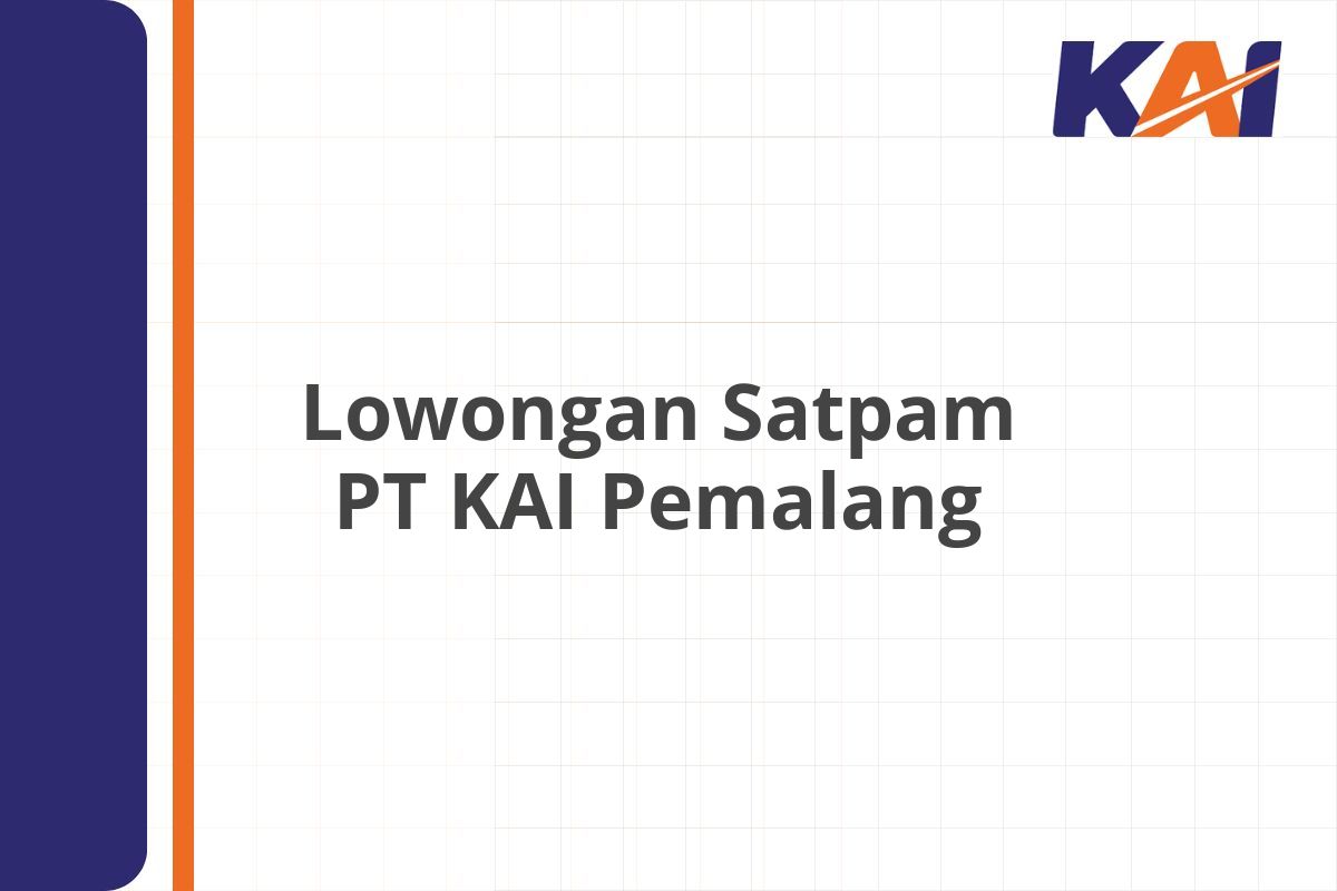 Lowongan Satpam PT KAI Pemalang