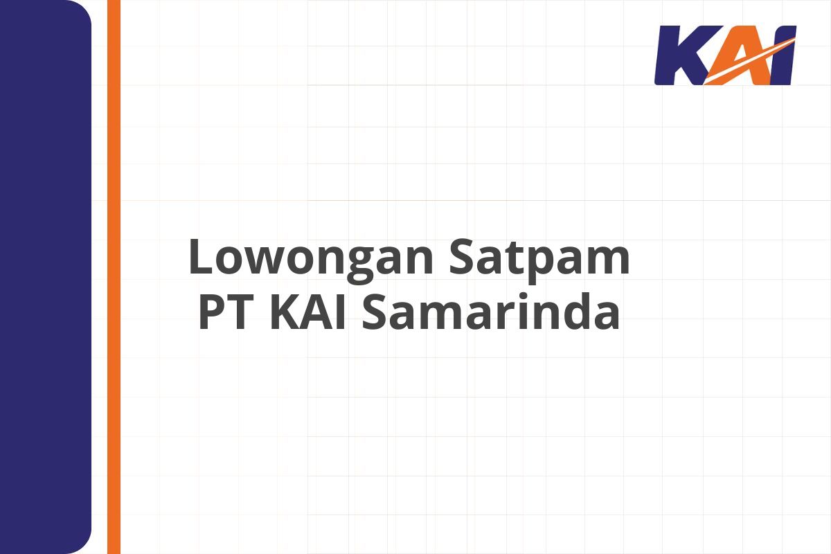 Lowongan Satpam PT KAI Samarinda