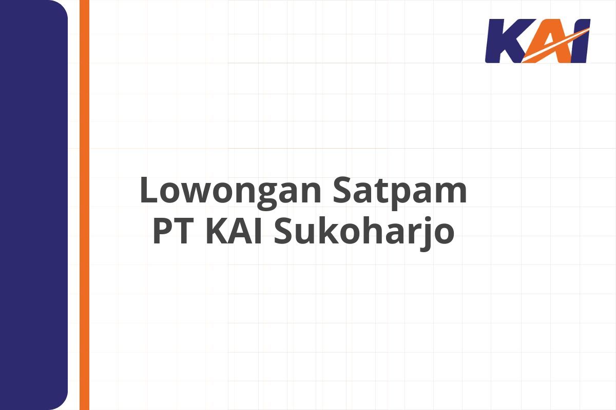 Lowongan Satpam PT KAI Sukoharjo