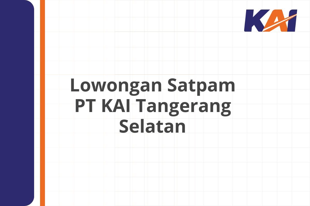 Lowongan Satpam PT KAI Tangerang Selatan