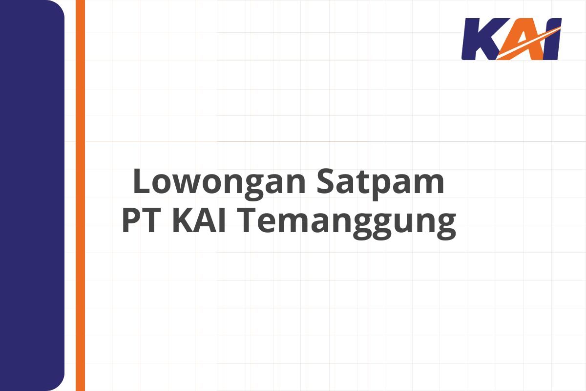 Lowongan Satpam PT KAI Temanggung