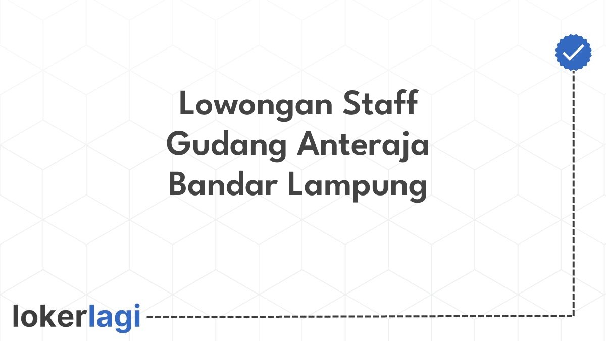 Lowongan Staff Gudang Anteraja Bandar Lampung
