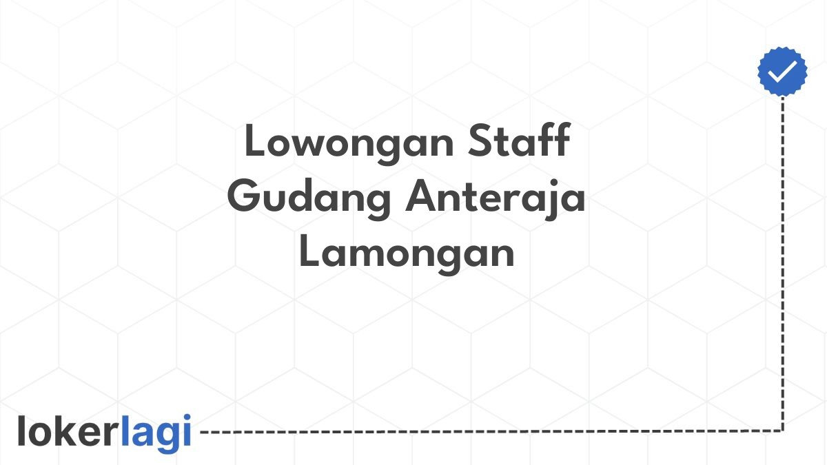 Lowongan Staff Gudang Anteraja Lamongan