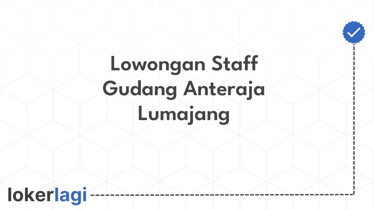 Lowongan Staff Gudang Anteraja Lumajang