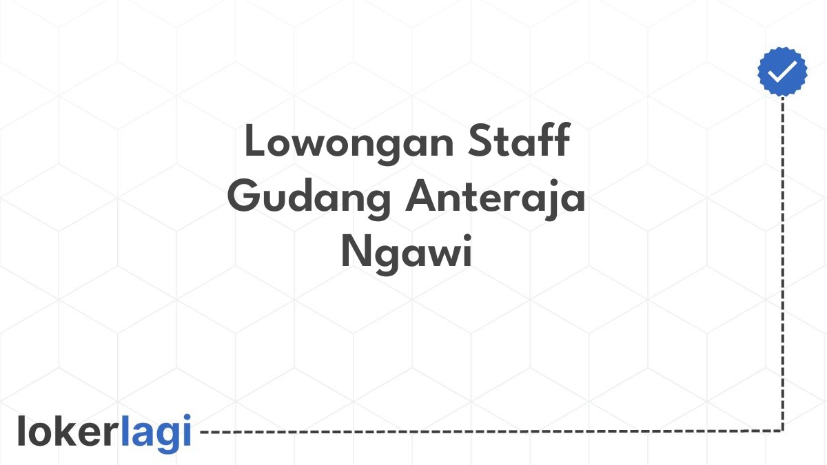 Lowongan Staff Gudang Anteraja Ngawi