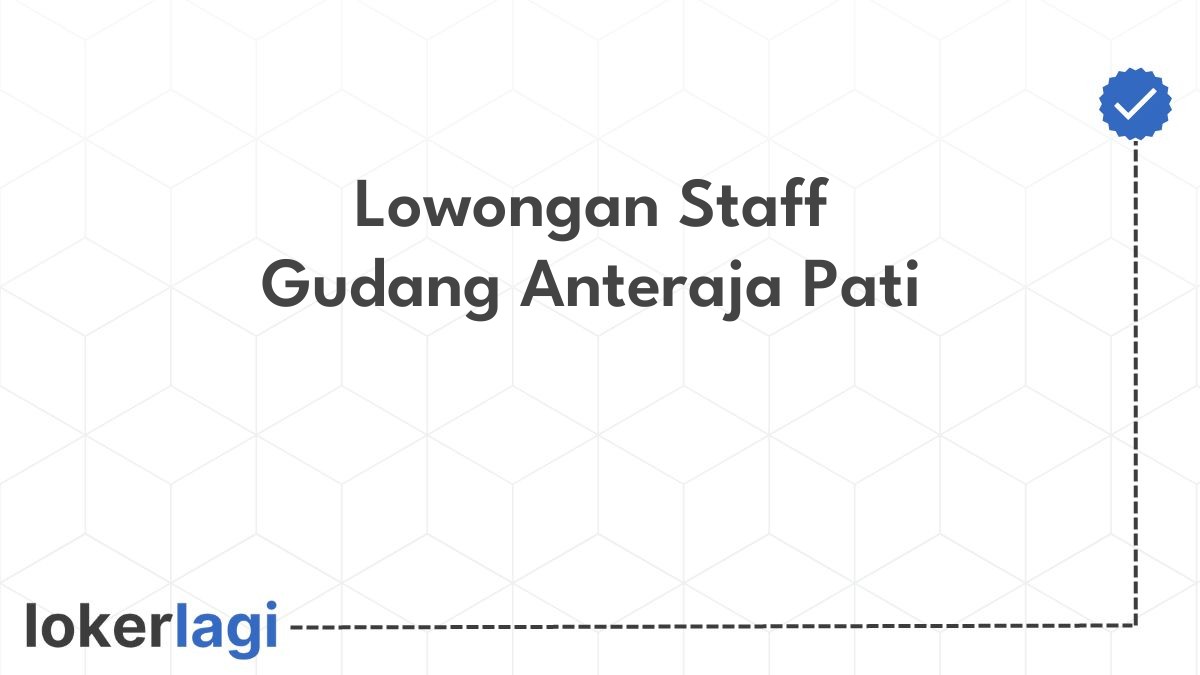 Lowongan Staff Gudang Anteraja Pati