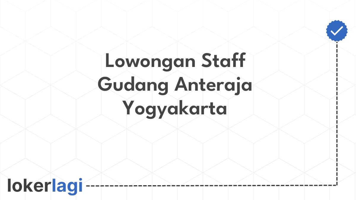 Lowongan Staff Gudang Anteraja Yogyakarta
