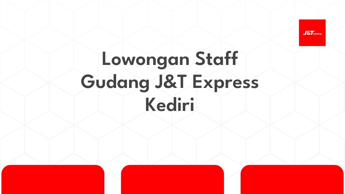 Lowongan Staff Gudang J&T Express Kediri