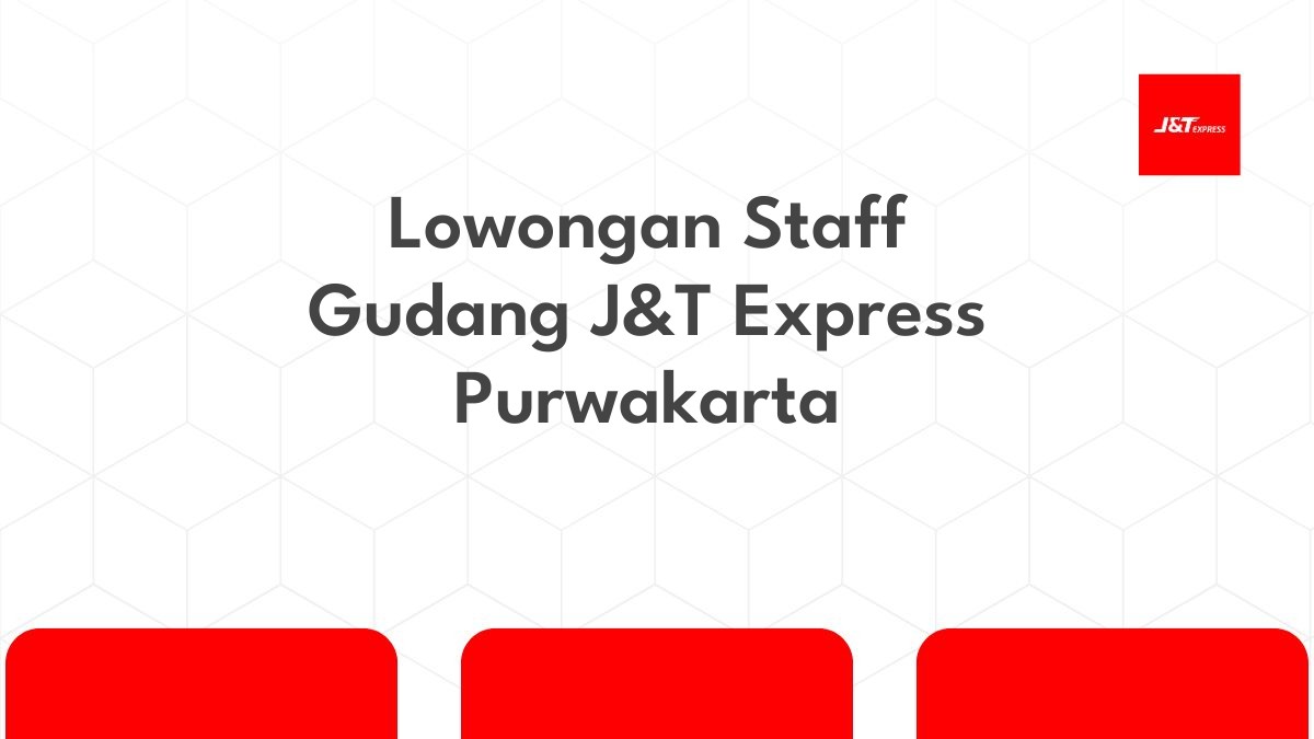 Lowongan Staff Gudang J&T Express Purwakarta