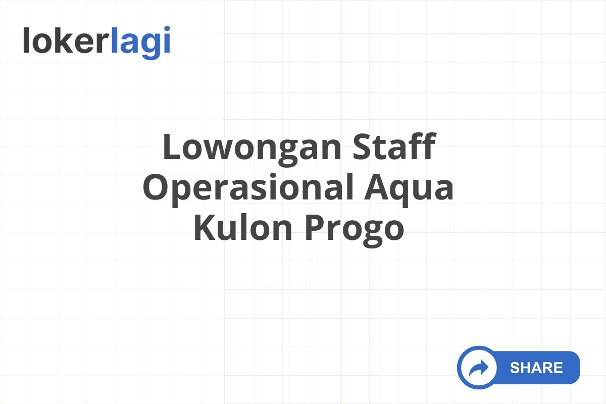 Lowongan Staff Operasional Aqua Kulon Progo