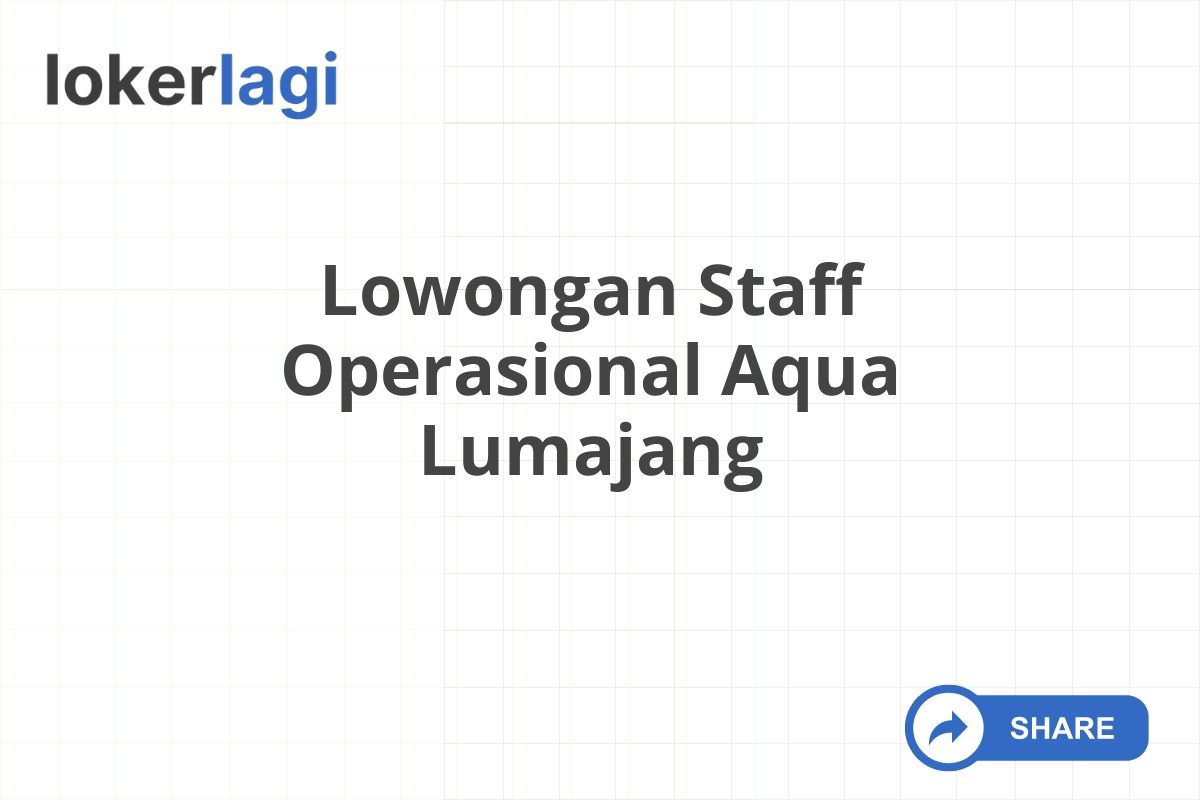 Lowongan Staff Operasional Aqua Lumajang