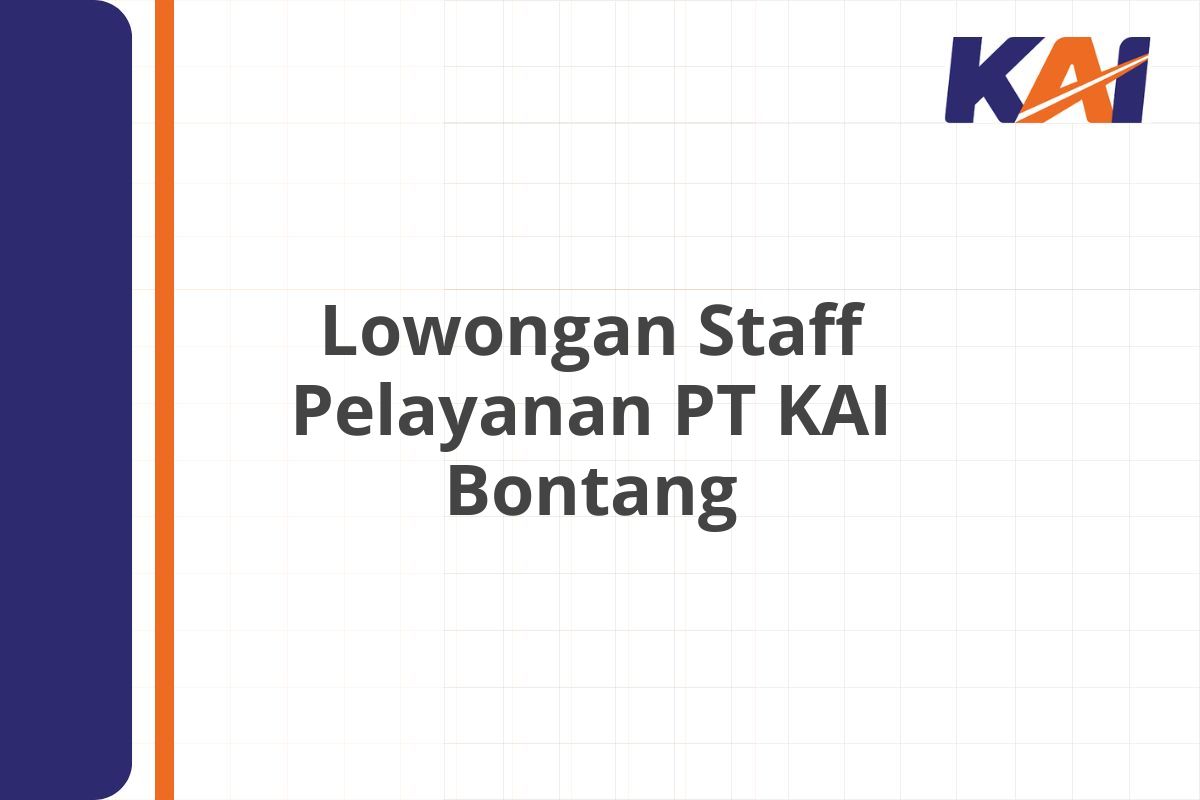 Lowongan Staff Pelayanan PT KAI Bontang
