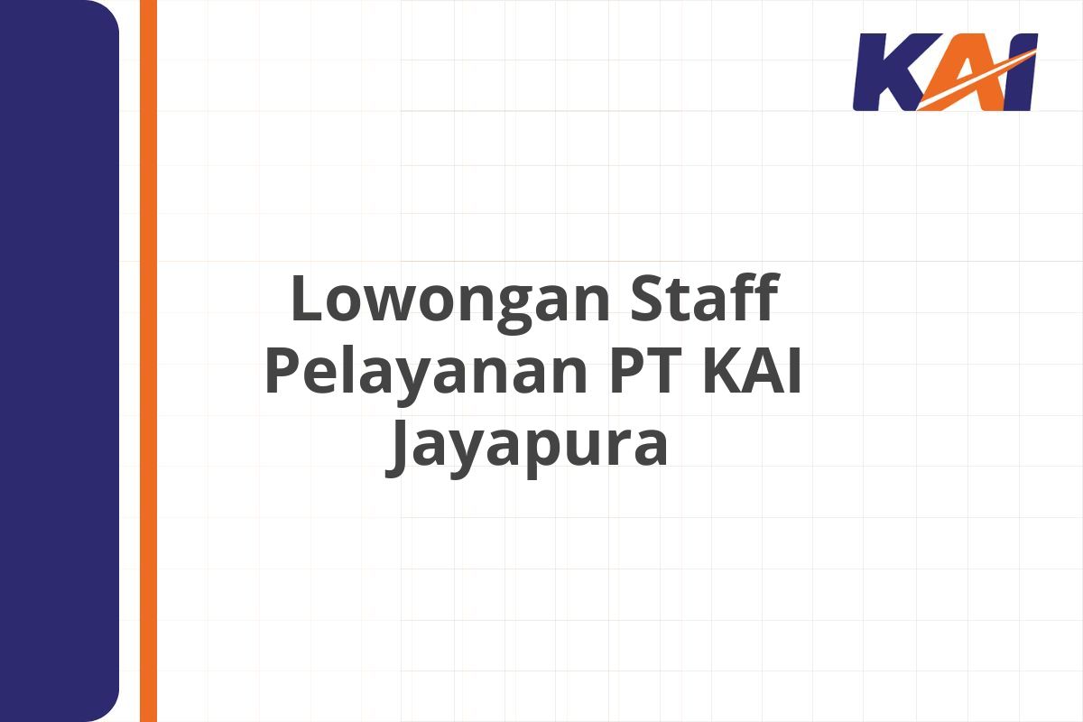 Lowongan Staff Pelayanan PT KAI Jayapura