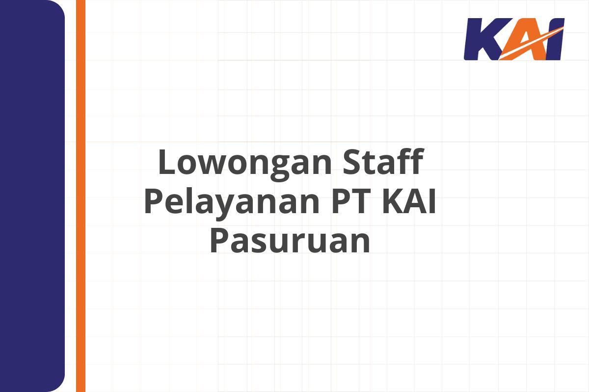 Lowongan Staff Pelayanan PT KAI Pasuruan