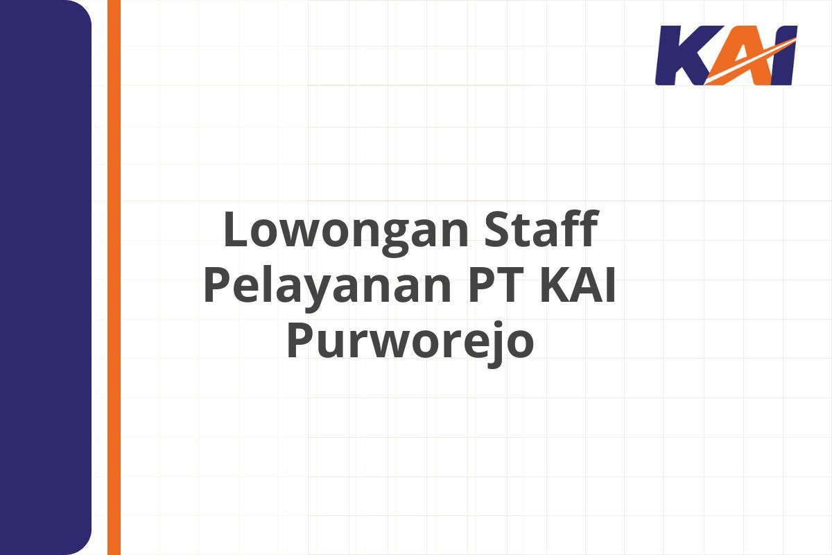 Lowongan Staff Pelayanan PT KAI Purworejo