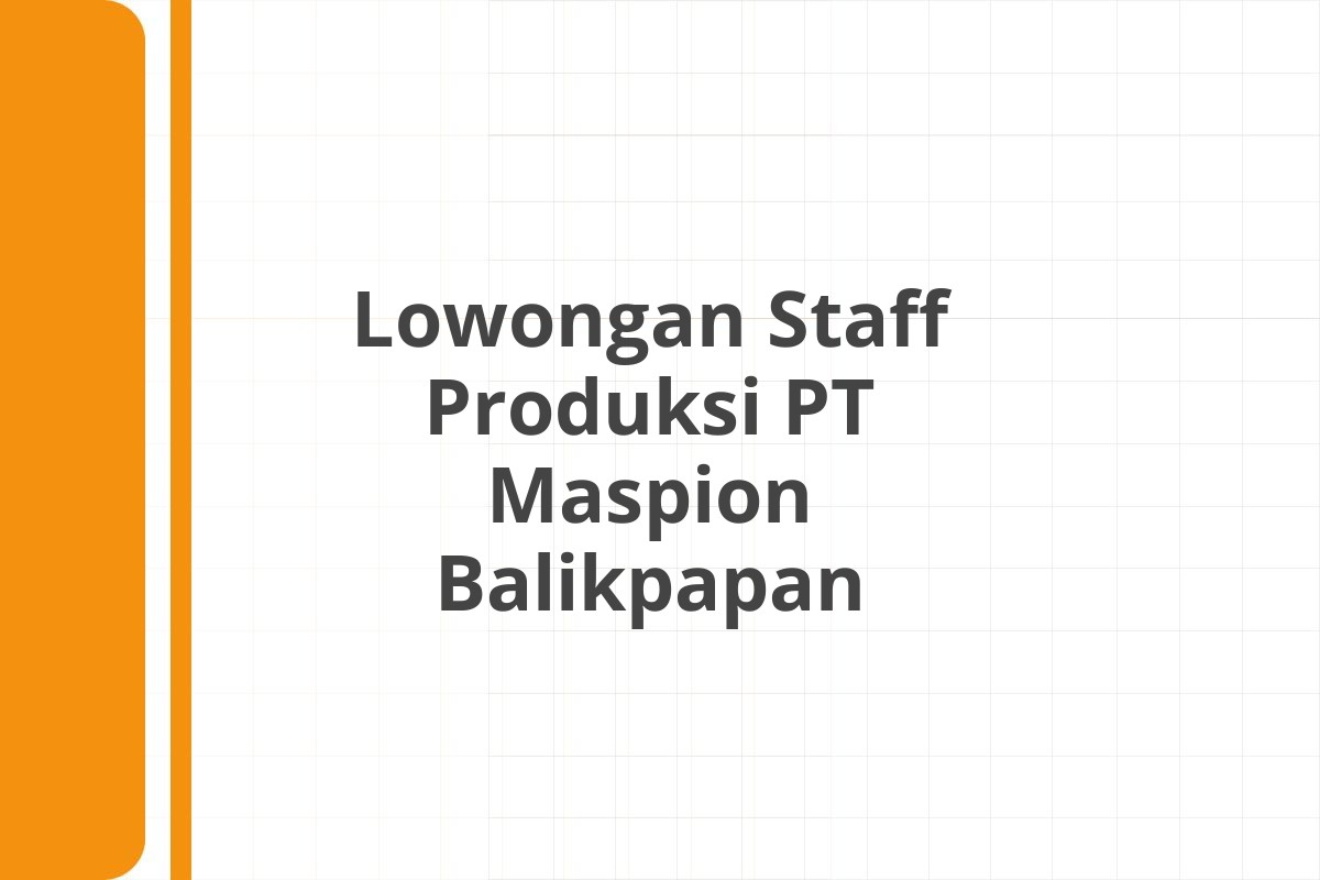 Lowongan Staff Produksi PT Maspion Balikpapan