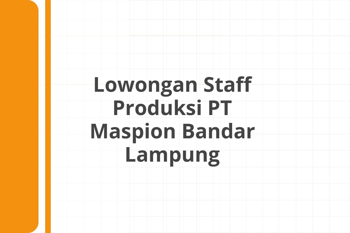 Lowongan Staff Produksi PT Maspion Bandar Lampung