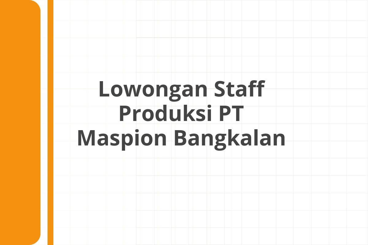 Lowongan Staff Produksi PT Maspion Bangkalan