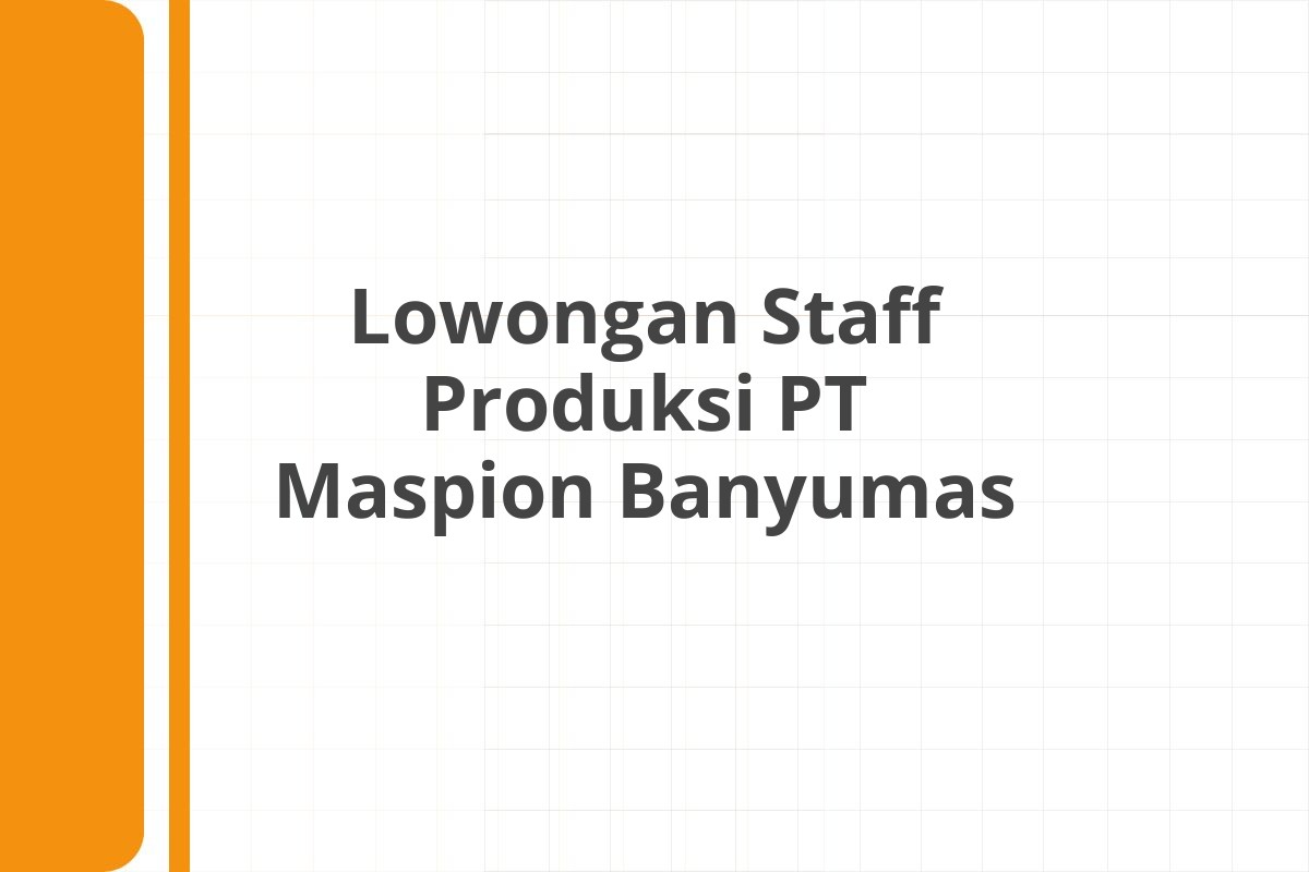Lowongan Staff Produksi PT Maspion Banyumas