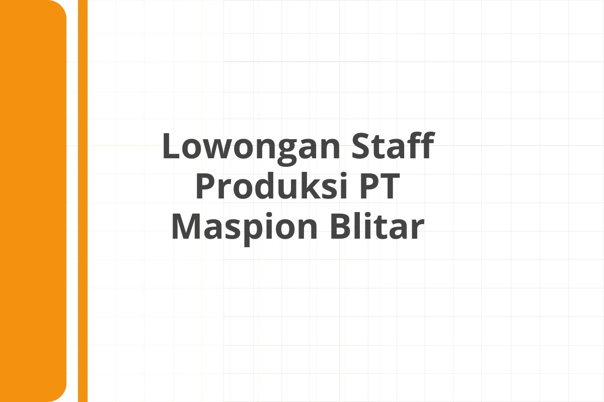 Lowongan Staff Produksi PT Maspion Blitar