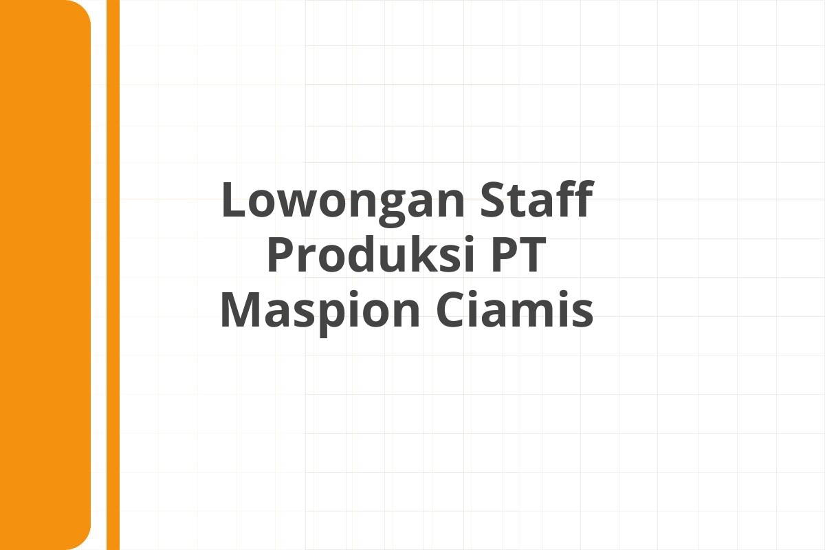 Lowongan Staff Produksi PT Maspion Ciamis