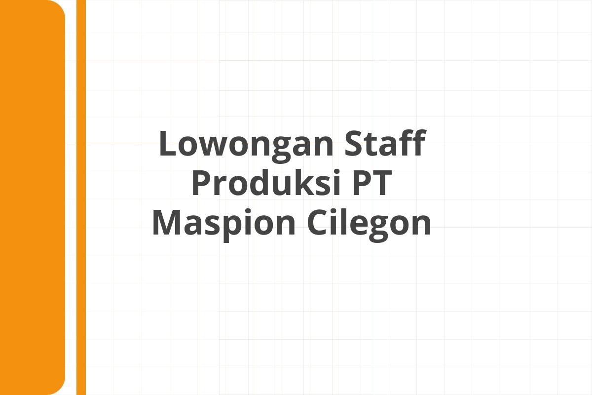 Lowongan Staff Produksi PT Maspion Cilegon