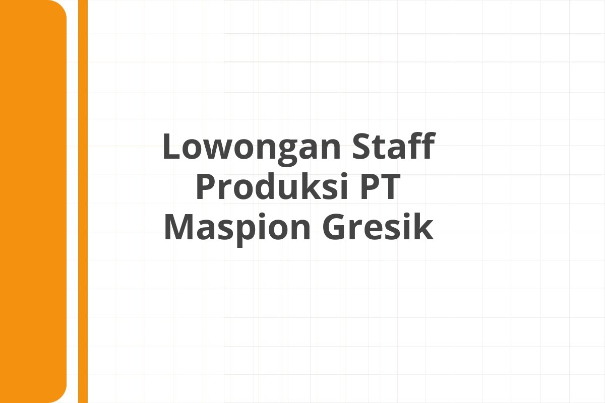 Lowongan Staff Produksi PT Maspion Gresik