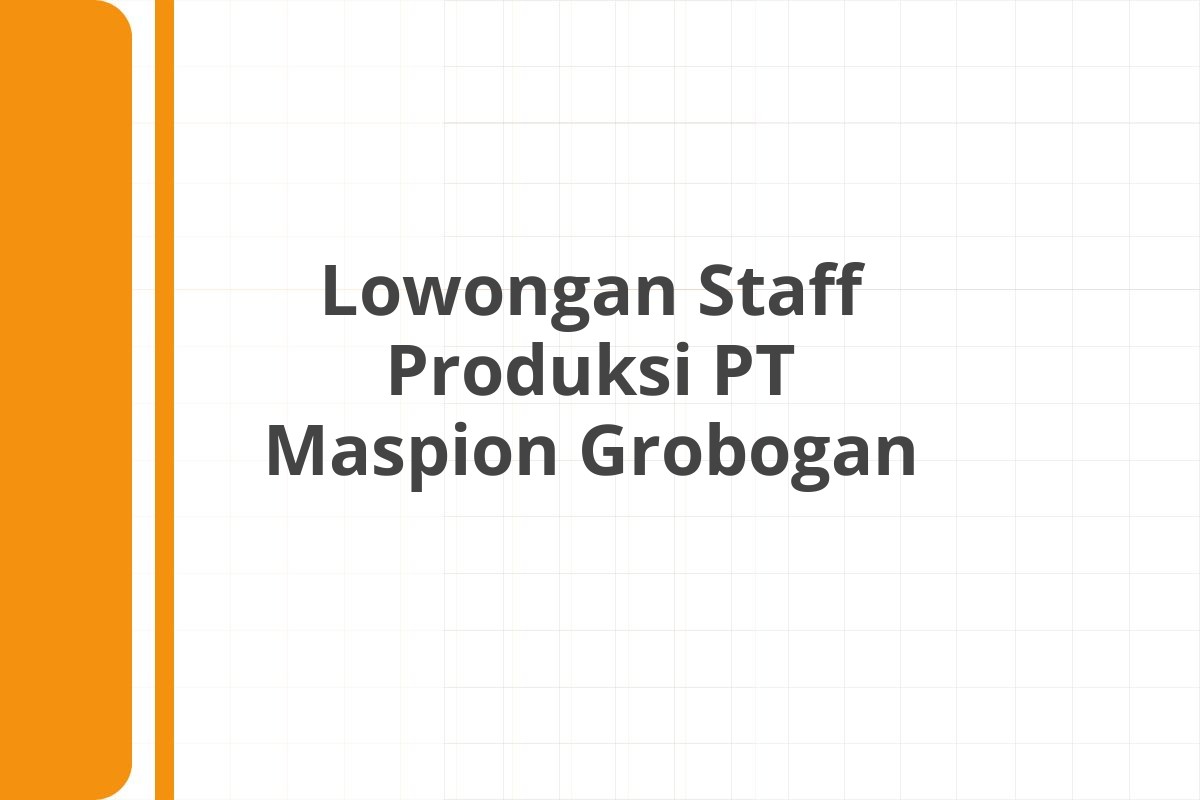 Lowongan Staff Produksi PT Maspion Grobogan