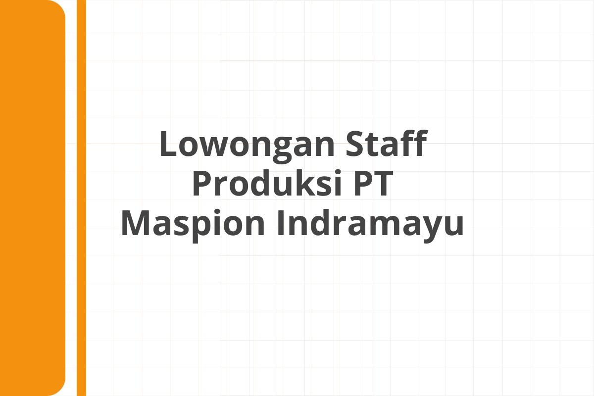 Lowongan Staff Produksi PT Maspion Indramayu