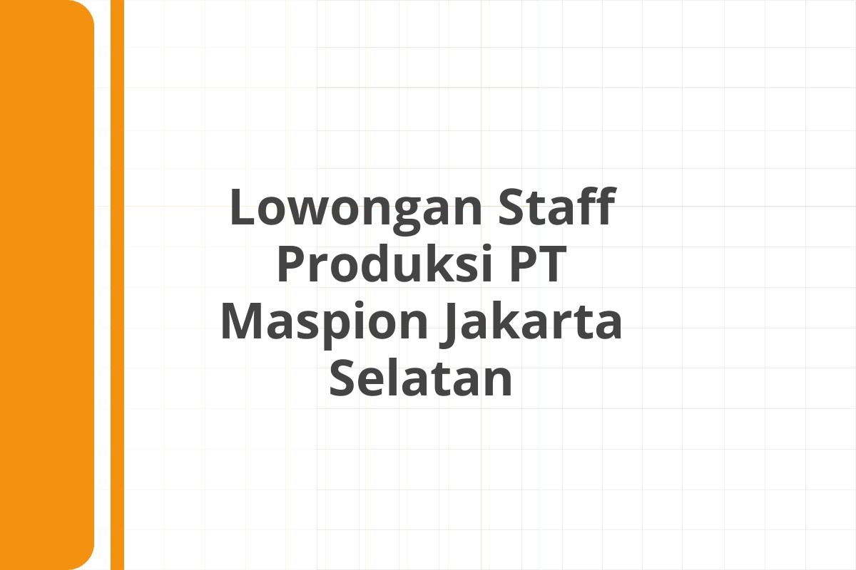 Lowongan Staff Produksi PT Maspion Jakarta Selatan