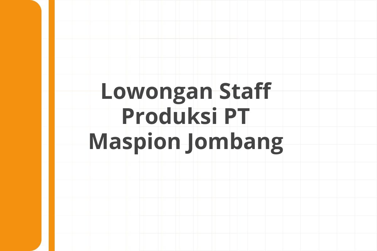 Lowongan Staff Produksi PT Maspion Jombang