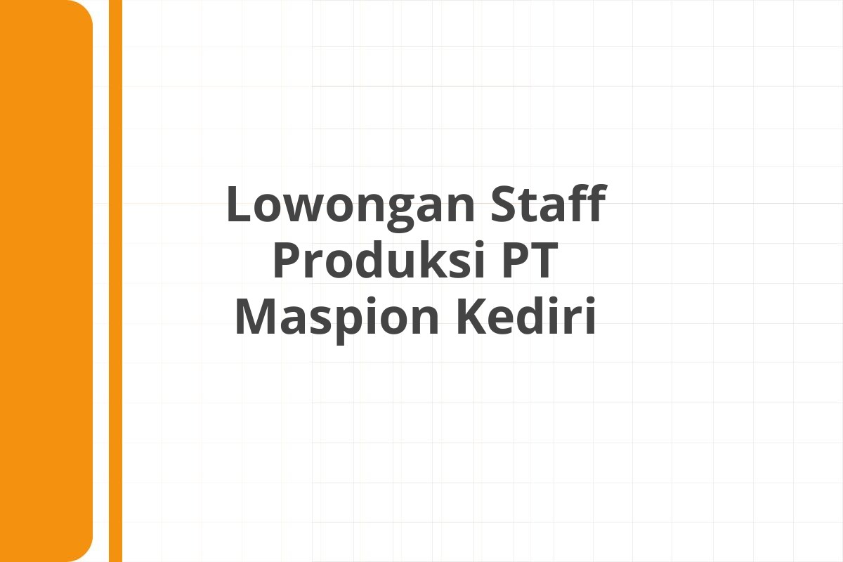 Lowongan Staff Produksi PT Maspion Kediri