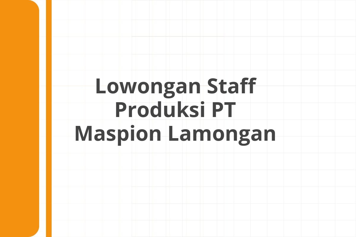 Lowongan Staff Produksi PT Maspion Lamongan