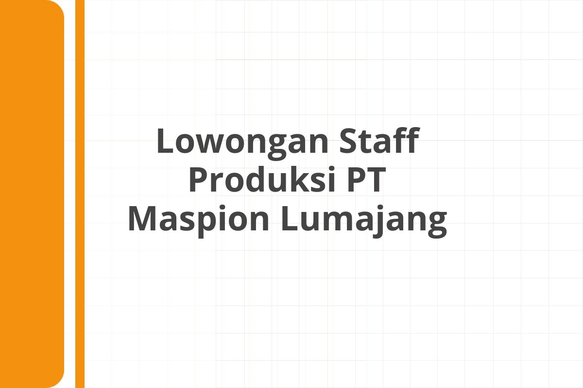 Lowongan Staff Produksi PT Maspion Lumajang