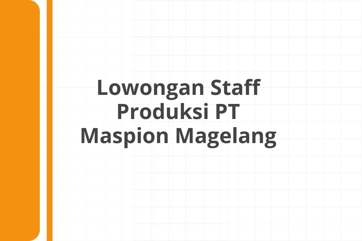 Lowongan Staff Produksi PT Maspion Magelang
