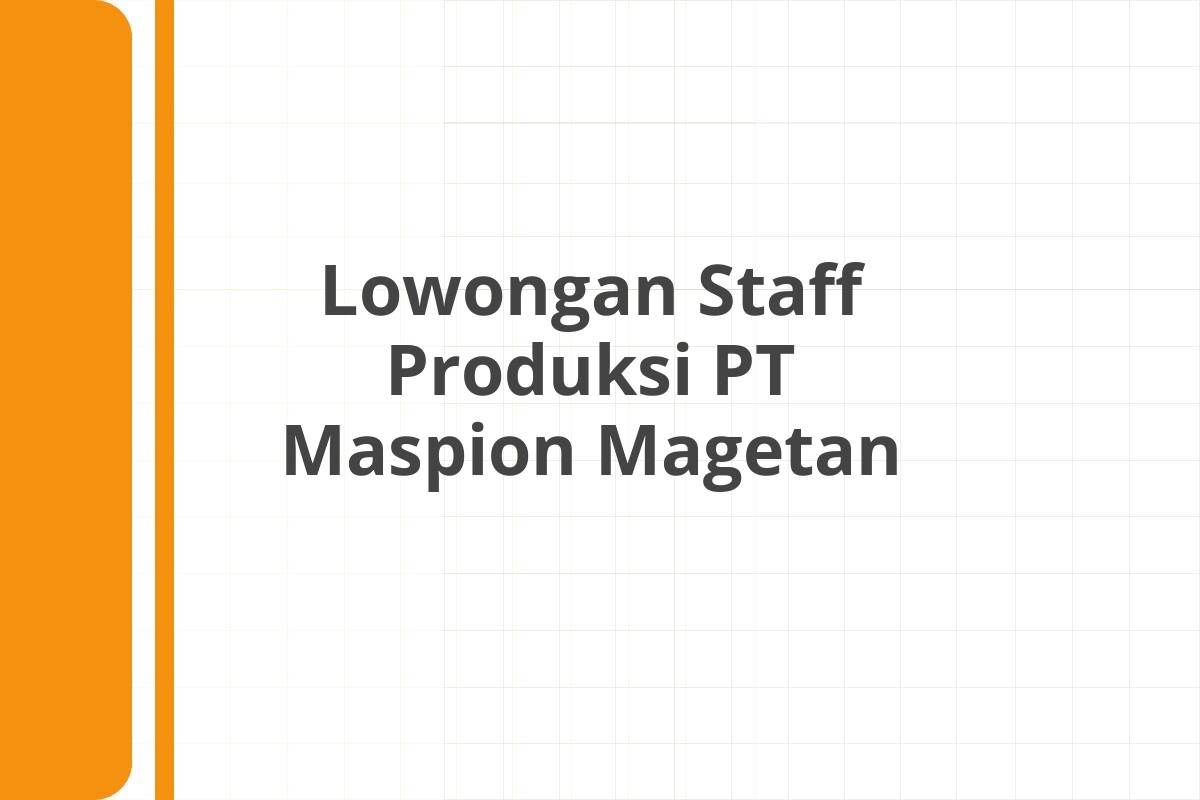 Lowongan Staff Produksi PT Maspion Magetan