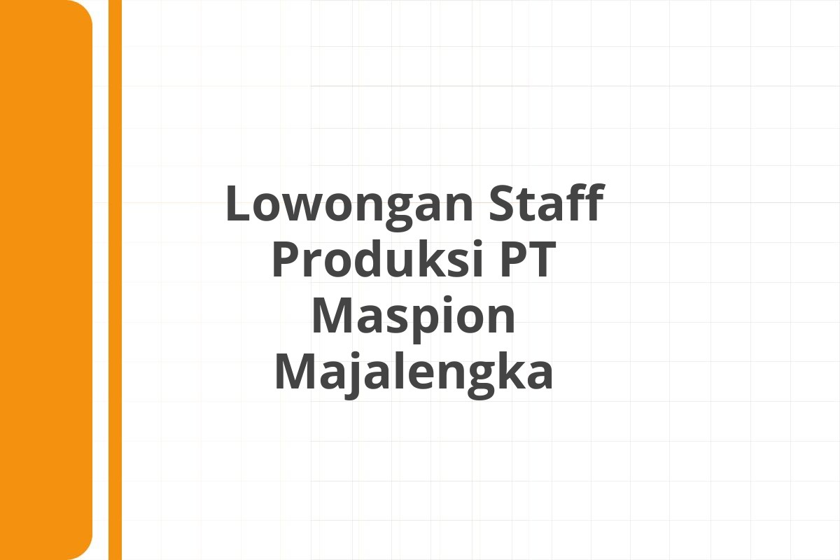 Lowongan Staff Produksi PT Maspion Majalengka