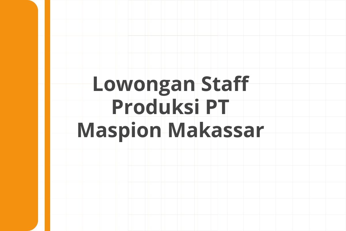 Lowongan Staff Produksi PT Maspion Makassar