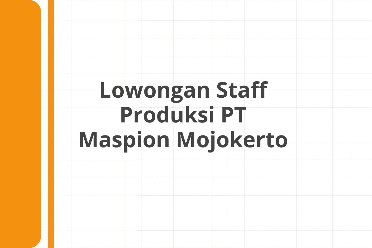 Lowongan Staff Produksi PT Maspion Mojokerto