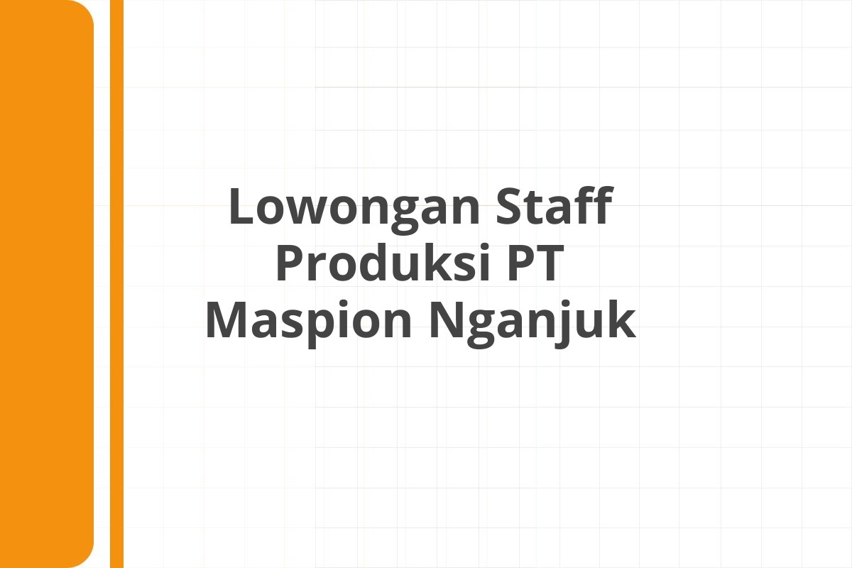 Lowongan Staff Produksi PT Maspion Nganjuk