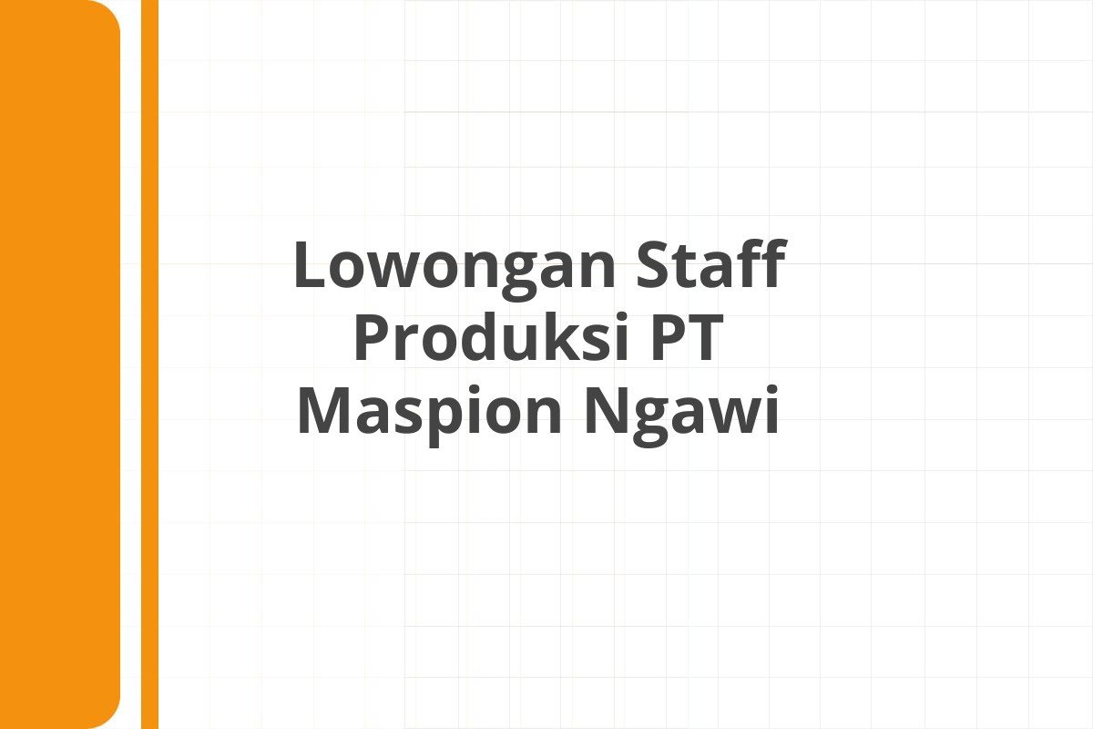 Lowongan Staff Produksi PT Maspion Ngawi