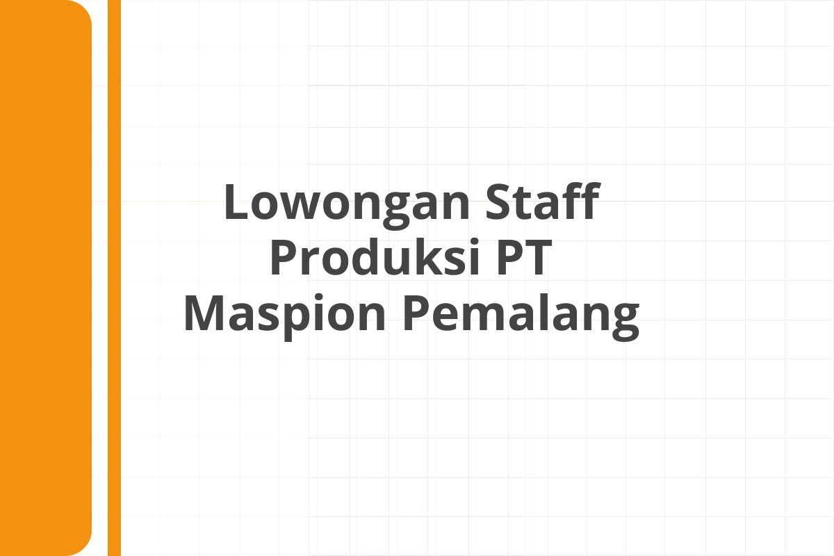 Lowongan Staff Produksi PT Maspion Pemalang