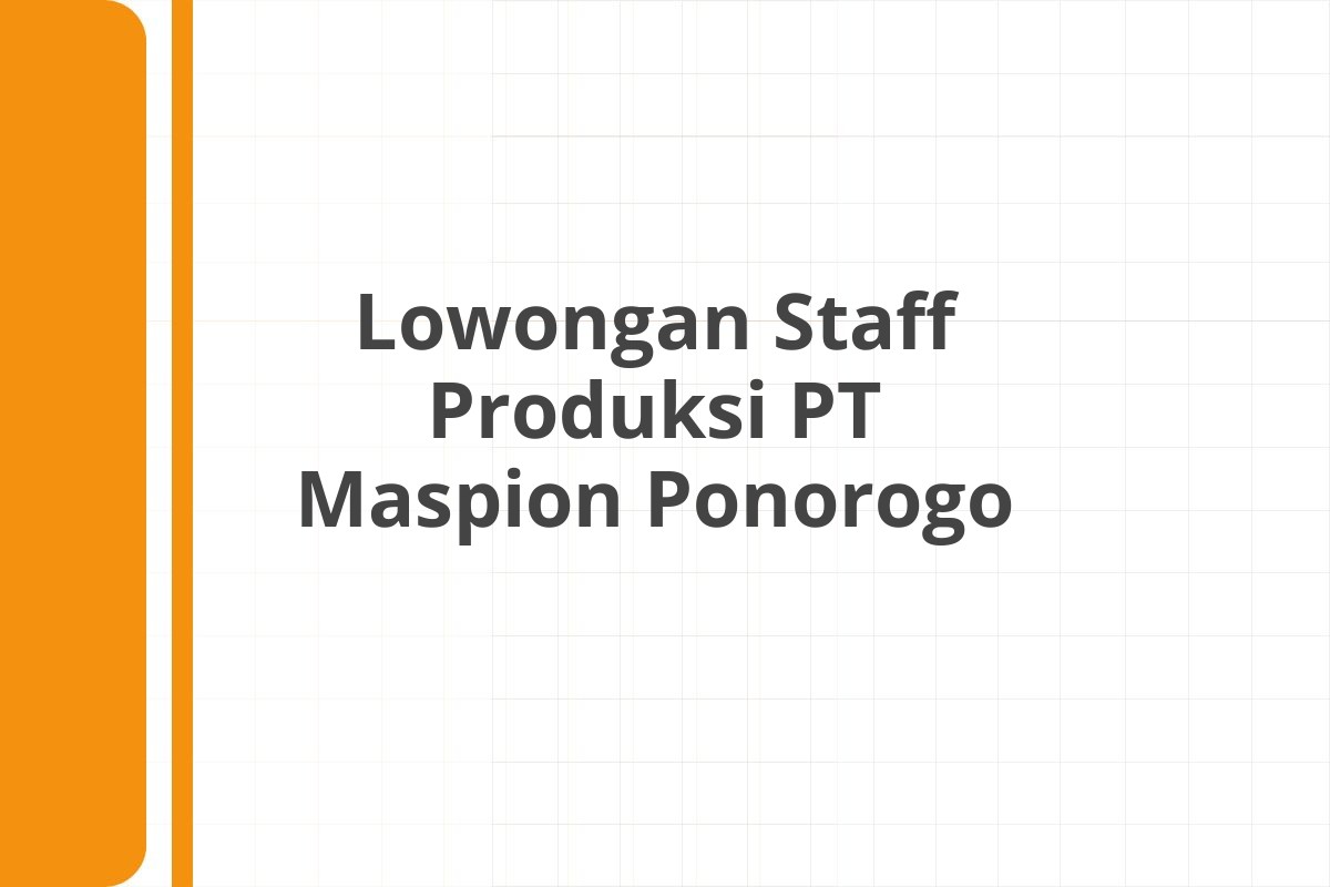 Lowongan Staff Produksi PT Maspion Ponorogo