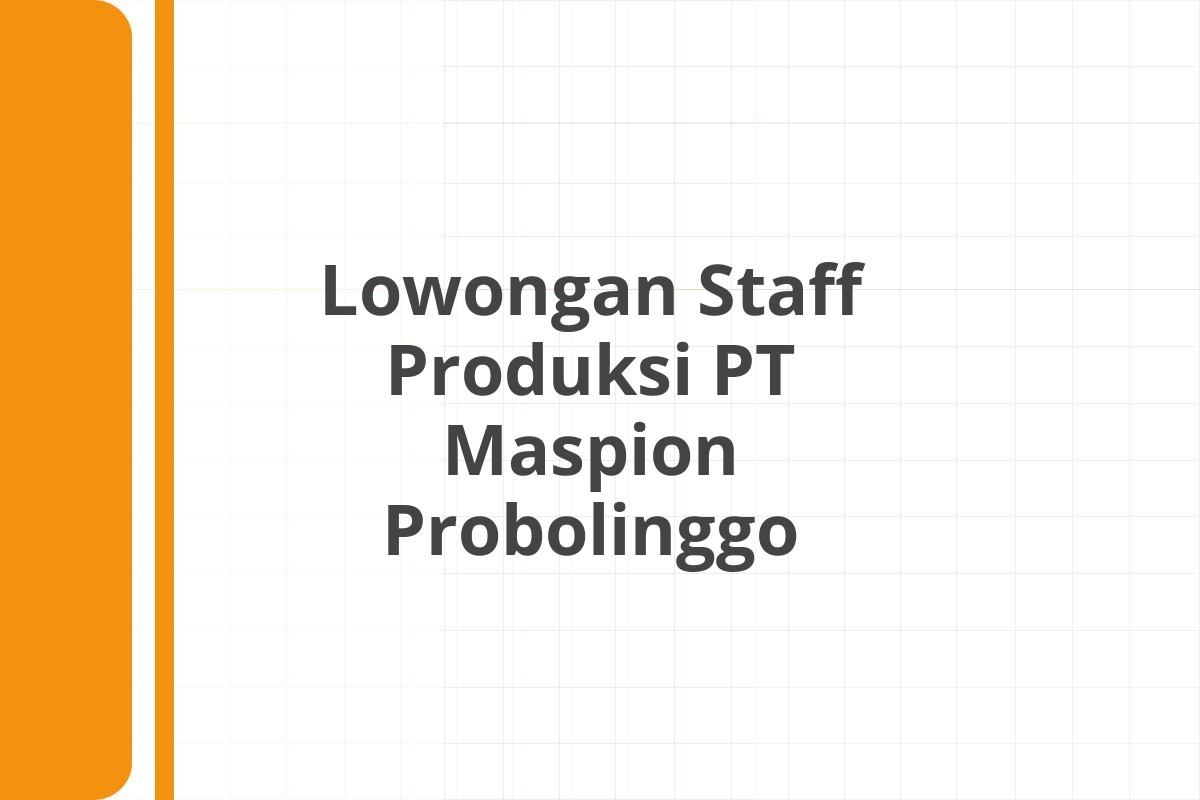 Lowongan Staff Produksi PT Maspion Probolinggo