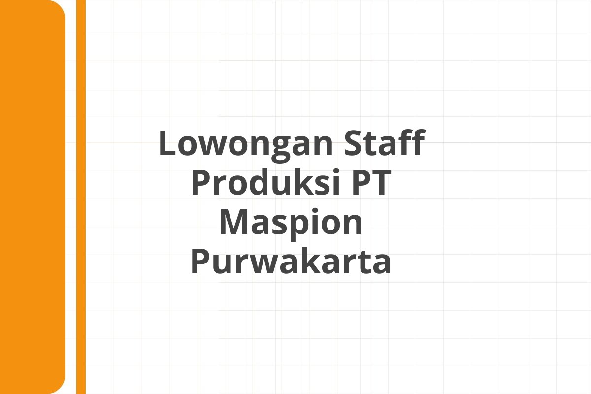 Lowongan Staff Produksi PT Maspion Purwakarta