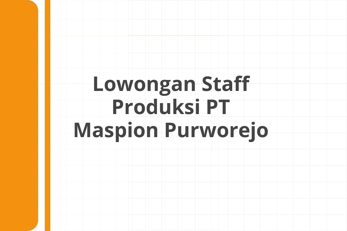 Lowongan Staff Produksi PT Maspion Purworejo