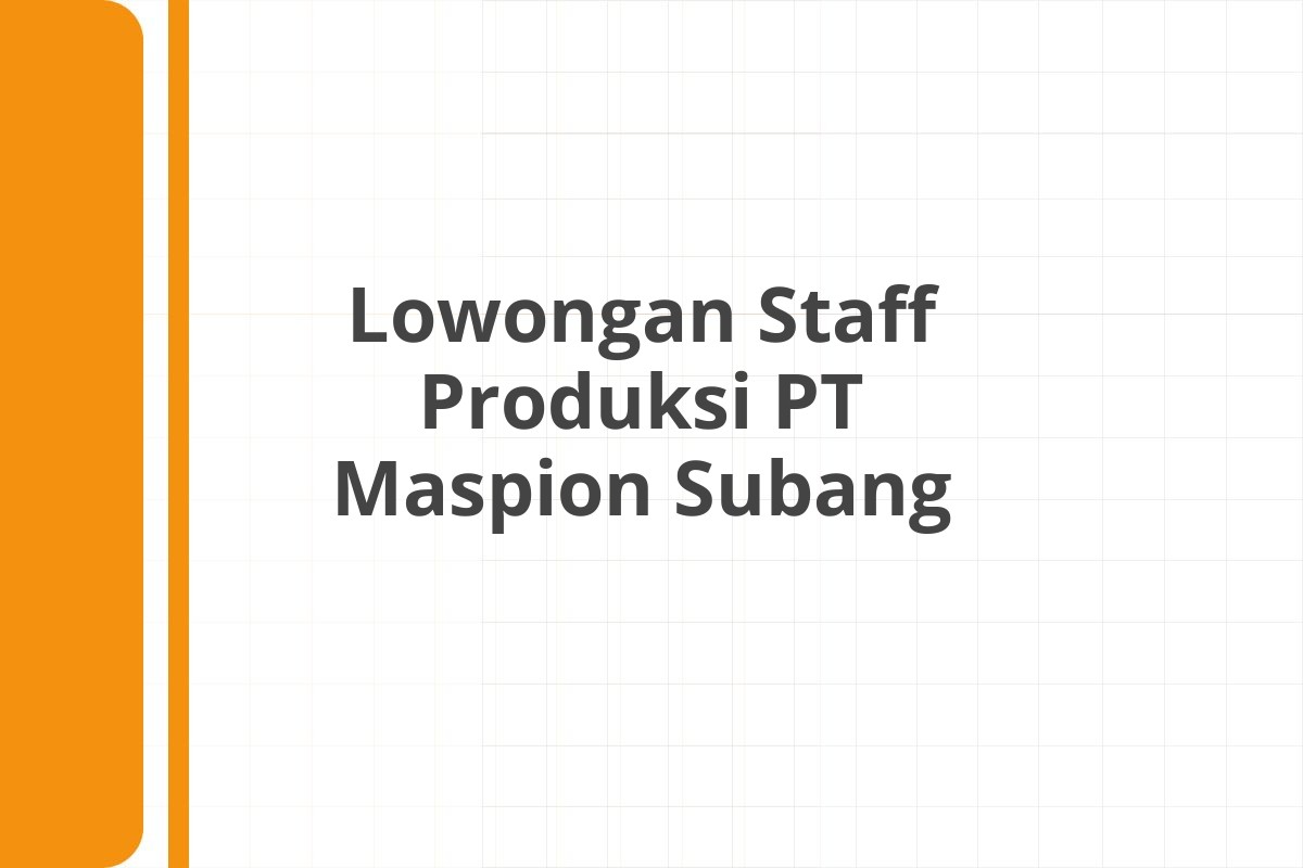 Lowongan Staff Produksi PT Maspion Subang