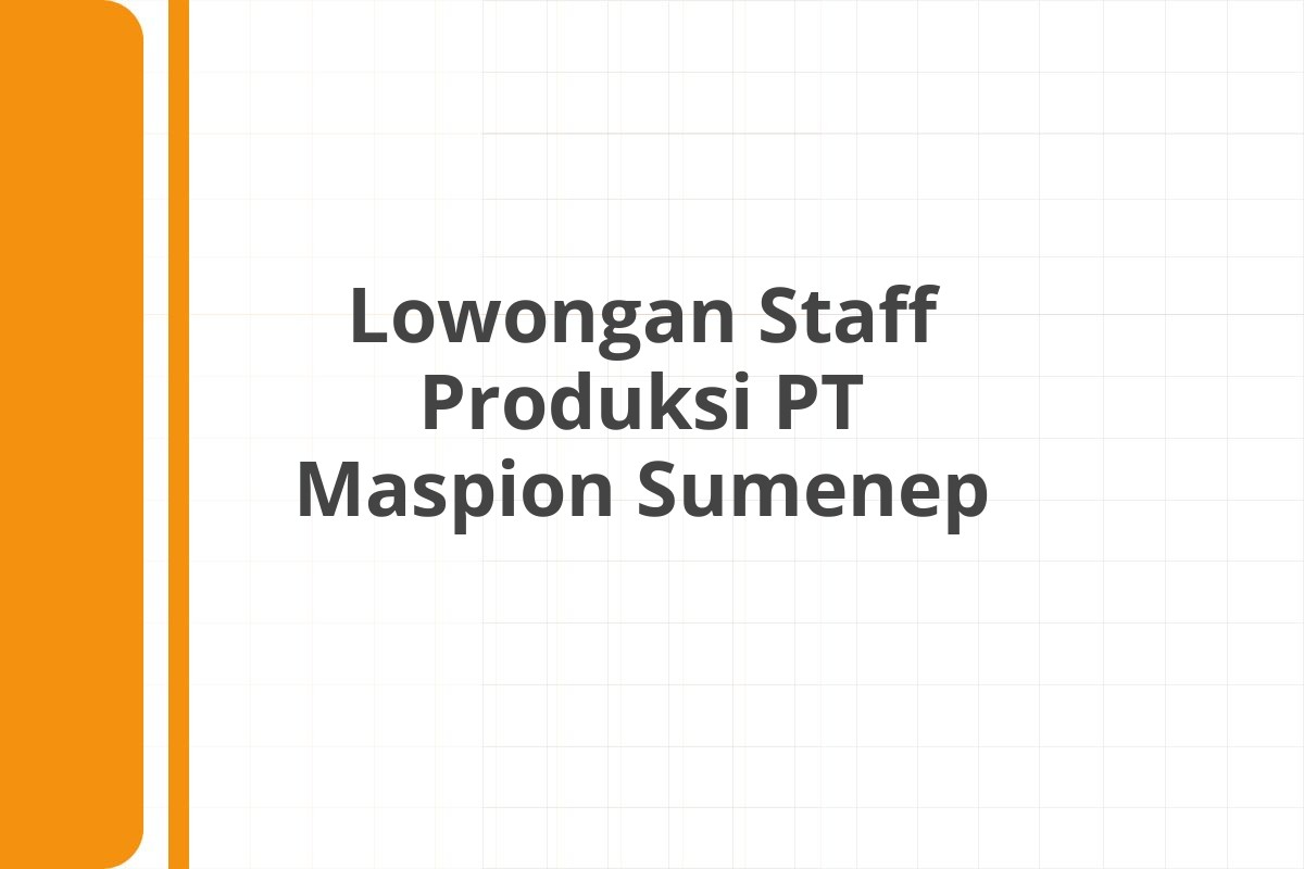 Lowongan Staff Produksi PT Maspion Sumenep