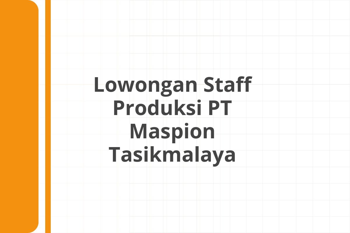 Lowongan Staff Produksi PT Maspion Tasikmalaya
